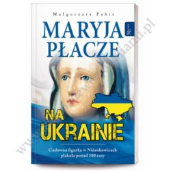 MARYJA PŁACZE NA UKRAINIE