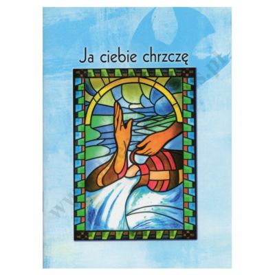 JA CIEBIE CHRZCZĘ