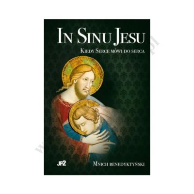 IN SINU JESU. KIEDY SERCE MÓWI DO SERCA