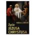 ŻYCIE JEZUSA CHRYSTUSA