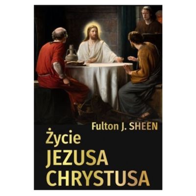 ŻYCIE JEZUSA CHRYSTUSA