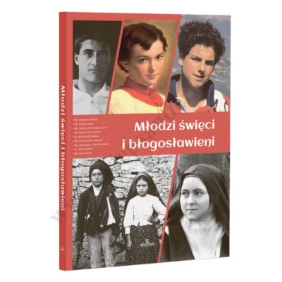 MŁODZI ŚWIĘCI I BŁOGOSŁAWIENI