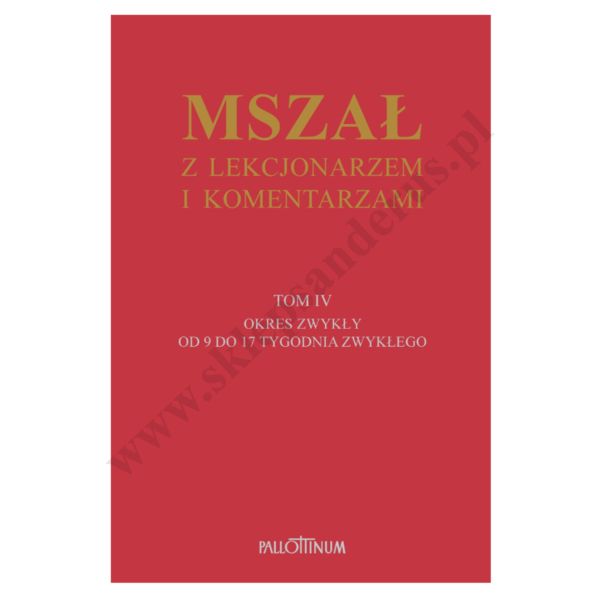 MSZAŁ Z LEKCJONARZEM I KOMENTARZAMI - TOM 4 - OKRES ZWYKŁY TYGODNIE 9 - 17