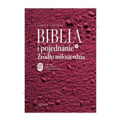 BIBLIA I POJEDNANIE. ŹRÓDŁO MIŁOSIERDZIA