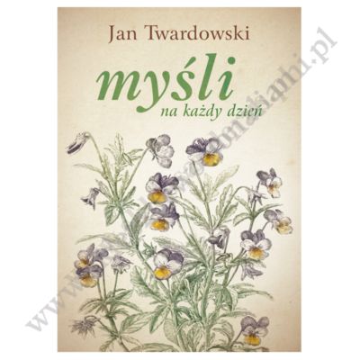 MYŚLI NA KAŻDY DZIEŃ - JAN TWARDOWSKI