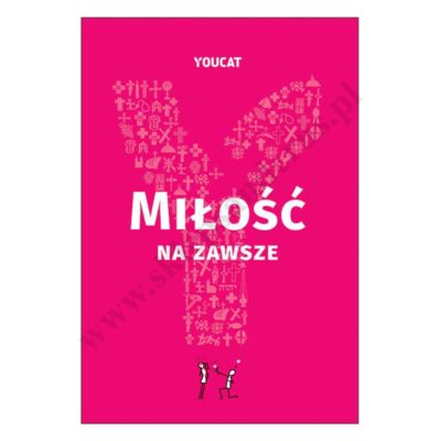 YOUCAT. MIŁOŚĆ NA ZAWSZE