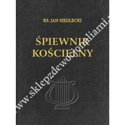 ŚPIEWNIK KOŚCIELNY - KS. JAN SIEDLECKI - wyd. XLI (41)