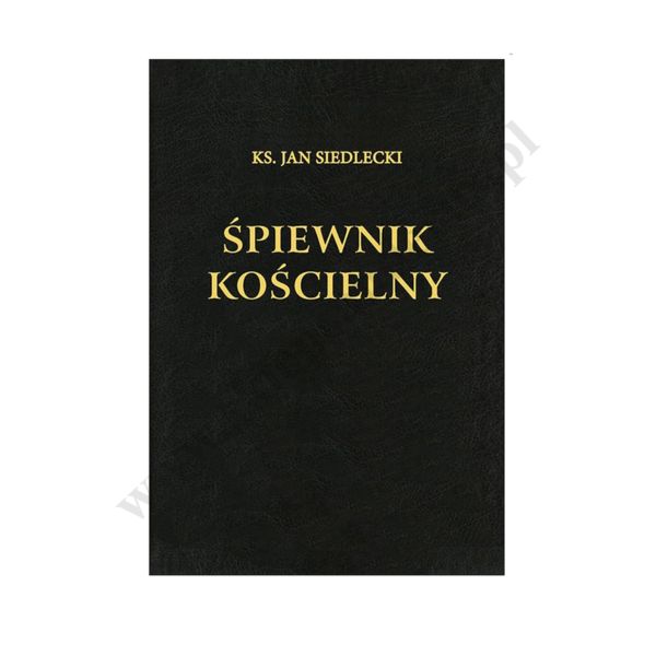 ŚPIEWNIK KOŚCIELNY - KS. JAN SIEDLECKI - WYDANIE XLI bez nut