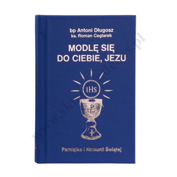 MODLĘ SIĘ DO CIEBIE JEZU - modlitewnik komunijny - 57484