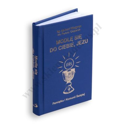 MODLĘ SIĘ DO CIEBIE JEZU - modlitewnik komunijny - 57484