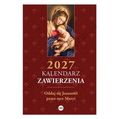 KALENDARZ ZAWIERZENIA 2027. ODDAJ SIĘ JEZUSOWI PRZEZ RĘCE MARYI