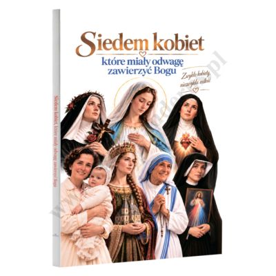 SIEDEM KOBIET, KTÓRE MIAŁY ODWAGĘ ZAWIERZYĆ BOGU