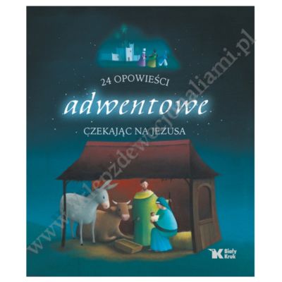 24 OPOWIEŚCI ADWENTOWE. CZEKAJĄC NA JEZUSA