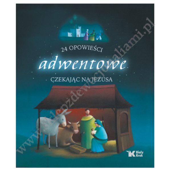24 OPOWIEŚCI ADWENTOWE. CZEKAJĄC NA JEZUSA