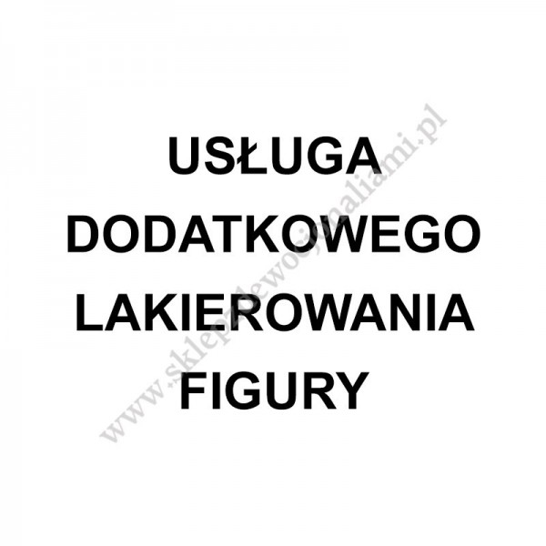 DODATKOWE LAKIEROWANIE FIGURY  30 - 50 cm