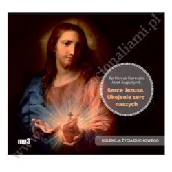 SERCE JEZUSA. UKOJENIE SERC NASZYCH - CD MP3