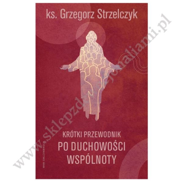 KRÓTKI PRZEWODNIK PO DUCHOWOŚCI WSPÓLNOTY