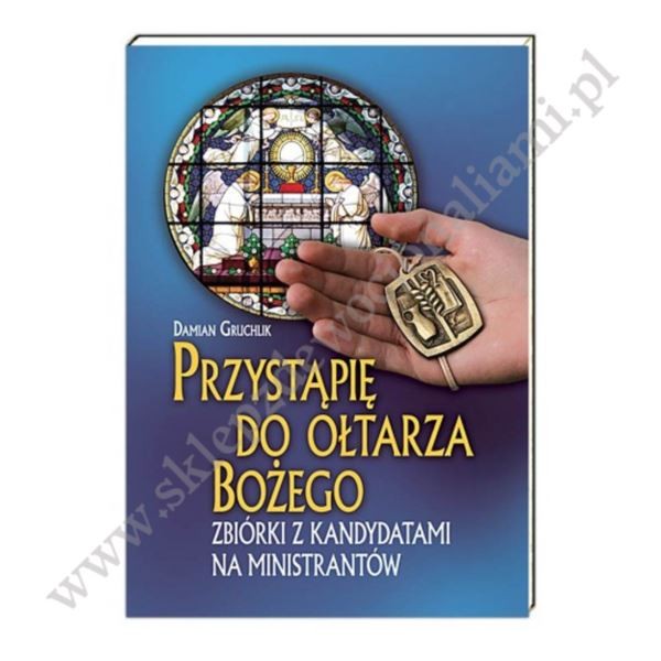 PRZYSTĄPIĘ DO OŁTARZA BOŻEGO