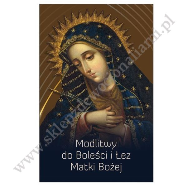 MODLITWY DO BOLEŚCI I ŁEZ MATKI BOŻEJ