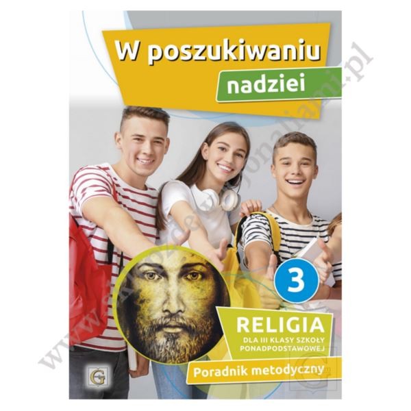 W POSZUKIWANIU NADZIEI - KLASA 3 PONADPODSTAWOWA - PORADNIK METODYCZNY - WYD. GAUDIUM