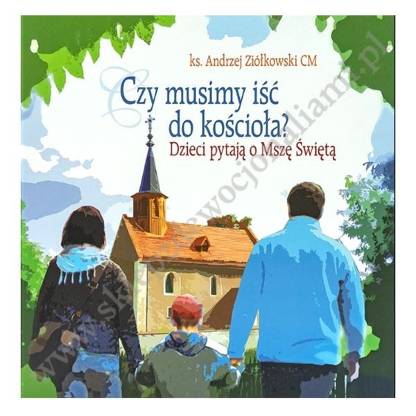 CZY MUSIMY IŚĆ DO KOŚCIOŁA?