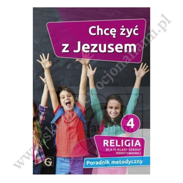 CHCĘ ŻYĆ Z JEZUSEM - KLASA 4 POD. - METODYK - WYD. GAUDIUM