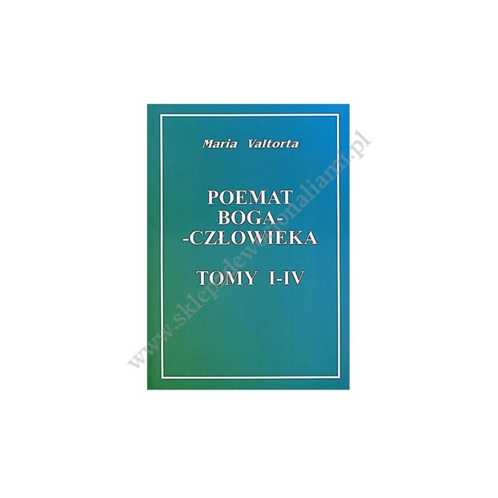 POEMAT BOGA-CZŁOWIEKA - TOMY I-IV