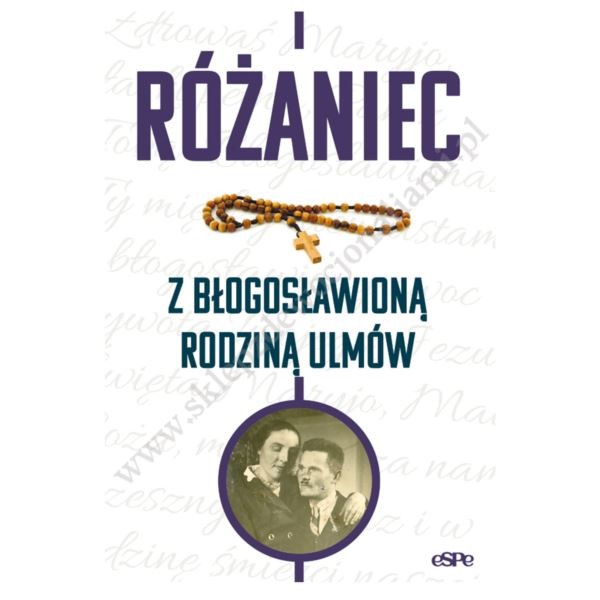 RÓŻANIEC Z BŁOGOSŁAWIONĄ RODZINĄ ULMÓW RÓŻANIEC Z BŁOGOSŁAWIONĄ RODZINĄ ULMÓW