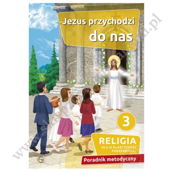 JEZUS PRZYCHODZI DO NAS - KLASA 3 POD. - METODYK - WYD.GAUDIUM