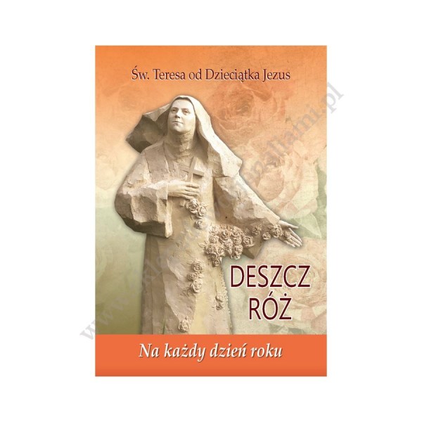 DESZCZ RÓŻ. ŚW. TERESA OD DZIECIĄTKA JEZUS NA KAŻDY DZIEŃ