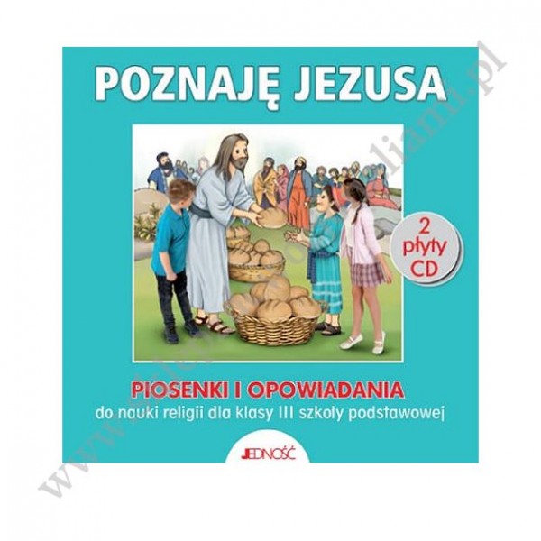 POZNAJĘ JEZUSA - KLASA 3 POD. - PŁYTA 2 CD - WYD. JEDNOŚĆ POZNAJĘ JEZUSA - KLASA 3 POD. - PŁYTA 2 CD - WYD. JEDNOŚĆ