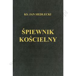 ŚPIEWNIK KOŚCIELNY - Ks.Jan Siedlecki