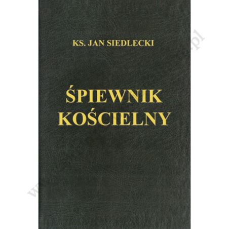 ŚPIEWNIK KOŚCIELNY - Ks.Jan Siedlecki