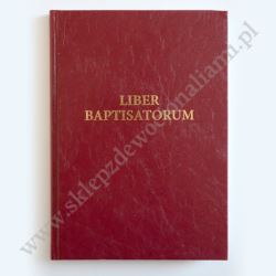 LIBER BAPTISATORUM - KSIĘGA OCHRZCZONYCH