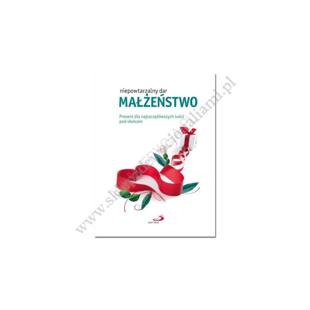 MAŁŻEŃSTWO - NIEPOWTARZALNY DAR