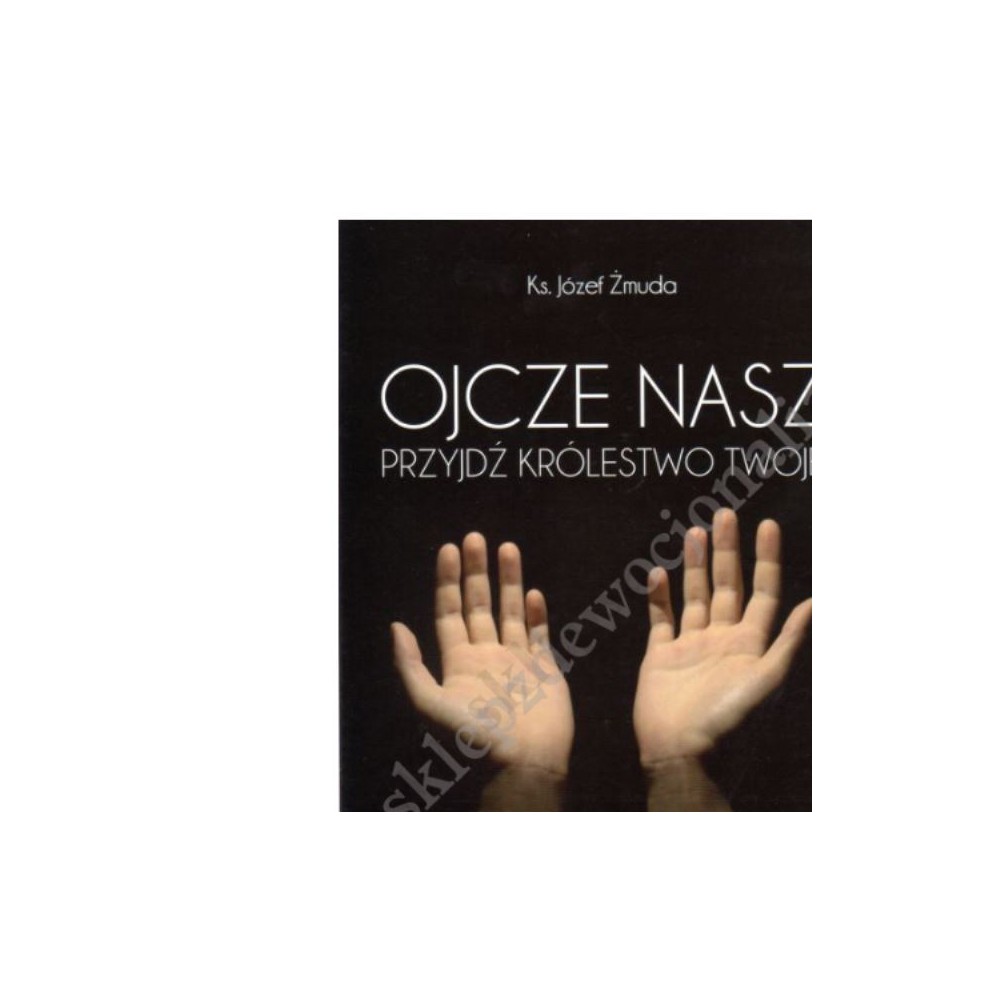 OJCZE NASZ PRZYJDŹ KRÓLESTWO TWOJE - kazania na niedziele i święta - Rok B