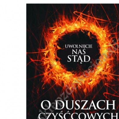 UWOLNIJCIE NAS STĄD! O DUSZACH CZYŚĆCOWYCH