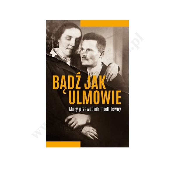 BĄDŹ JAK ULMOWIE