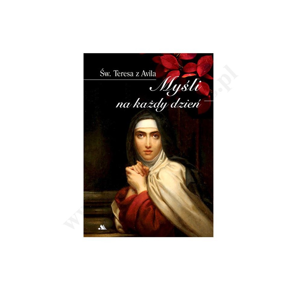 MYŚLI NA KAŻDY DZIEŃ. ŚW.TERESA Z AVILA