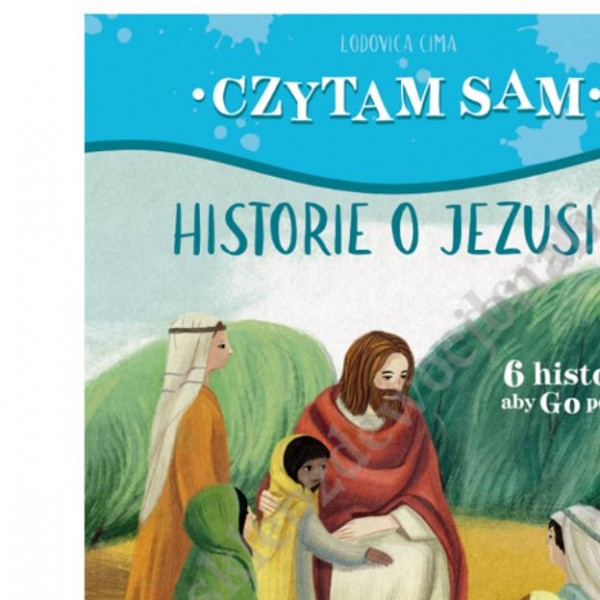 CZYTAM SAM. HISTORIE O JEZUSIE