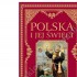 POLSKA I JEJ ŚWIĘCI POLSKA I JEJ ŚWIĘCI