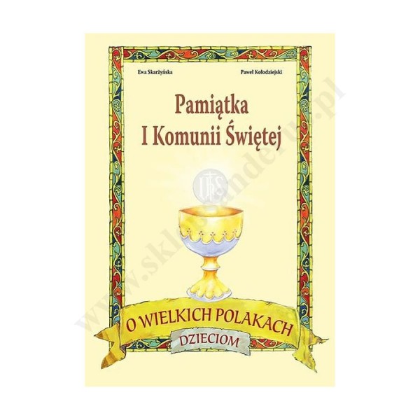 O WIELKICH POLAKACH DZIECIOM. PAMIĄTKA I KOMUNII ŚWIĘTEJ