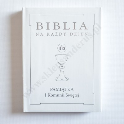 BIBLIA NA KAŻDY DZIEŃ. PAMIĄTKA I KOMUNII ŚWIĘTEJ
