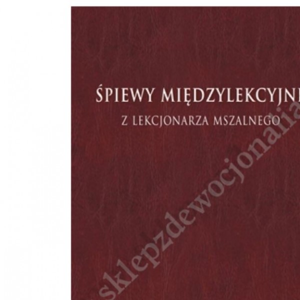 ŚPIEWY MIĘDZYLEKCYJNE Z LEKCJONARZA MSZALNEGO - TOM 3