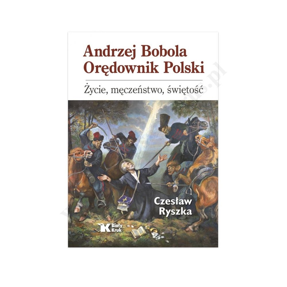 ANDRZEJ BOBOLA ORĘDOWNIK POLSKI