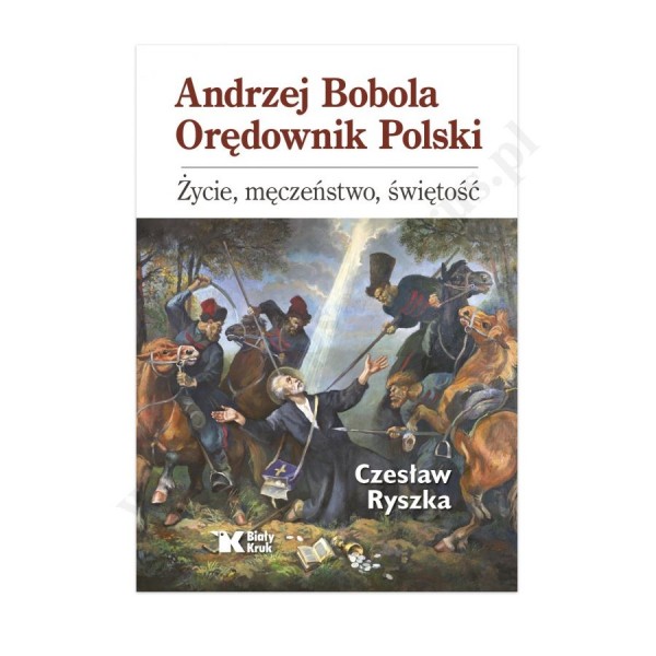 ANDRZEJ BOBOLA ORĘDOWNIK POLSKI