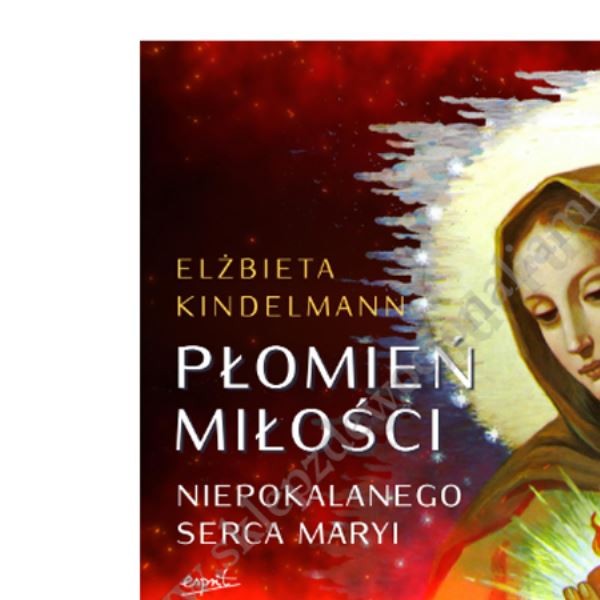 PŁOMIEŃ MIŁOŚCI NIEPOKALANEGO SERCA MARYI