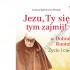JEZU, TY SIĘ TYM ZAJMIJ