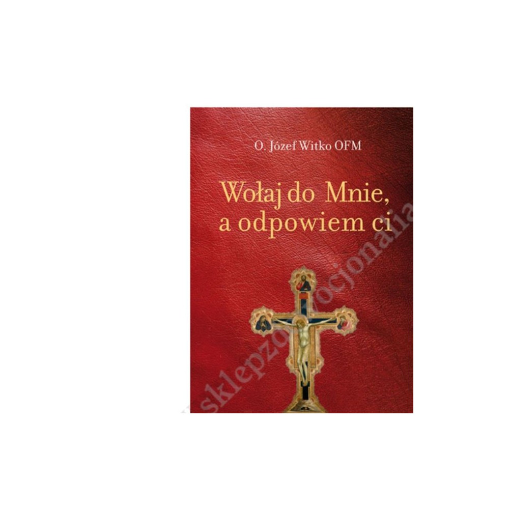 WOŁAJ DO MNIE, A ODPOWIEM CI