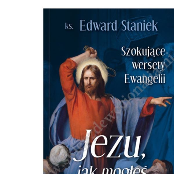 JEZU JAK MOGŁEŚ TO POWIEDZIEĆ...